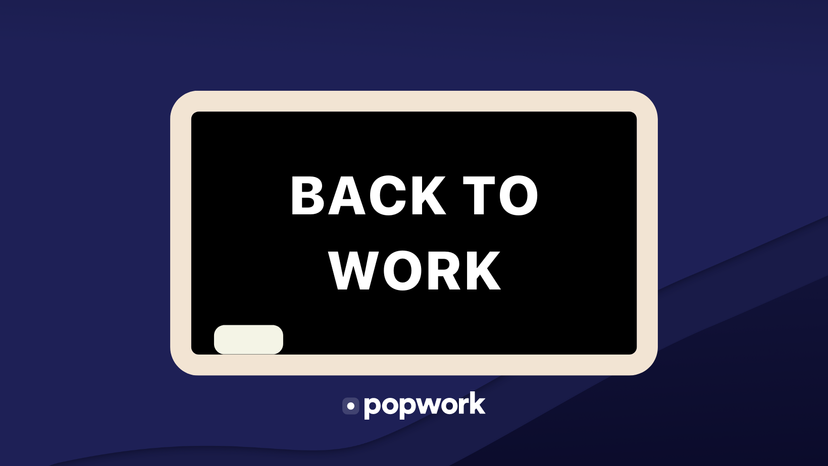 Black board back to work  - Popwork