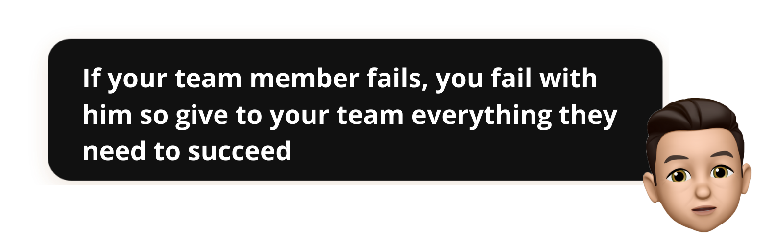 If your team member fails, you fail with him so give to your team everything they need to succeed - Popwork