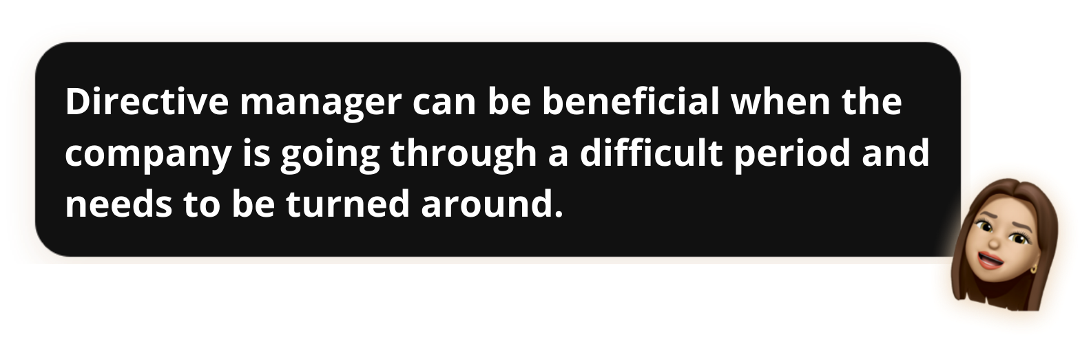 Directive manager can be beneficial when the company is going through a difficult period and needs to be turned around - Popwork