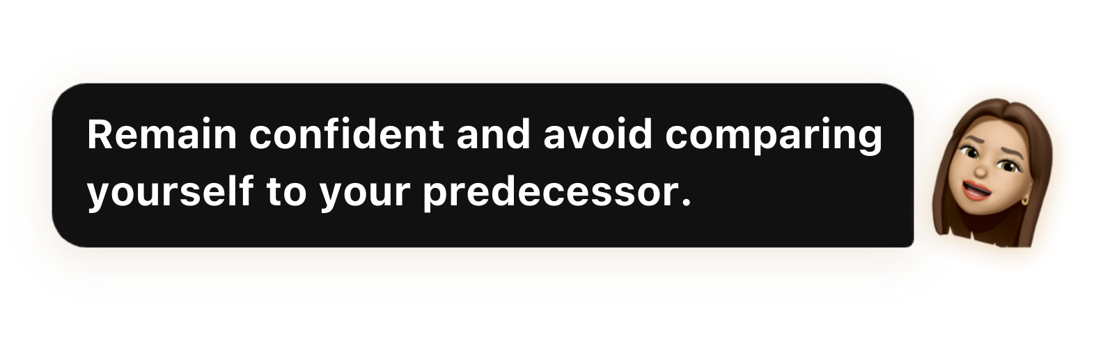 Remain confident and avoid comparing yourself to your predecessor - Popwork